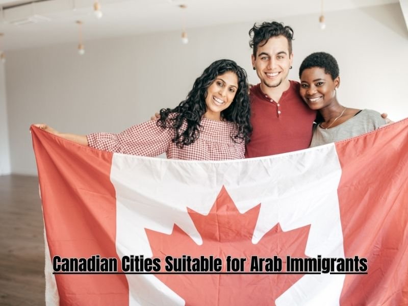Canadian Cities Suitable for Arab Immigrants