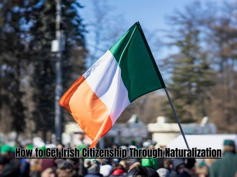 Irish Citizenship Through Naturalization
